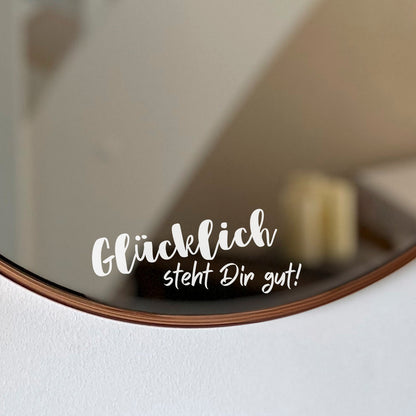 Aufkleber, Sticker "Glücklich steht Dir gut!"
